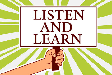 Word writing text Listen And Learn. Business concept for Pay attention to get knowledge Learning Education Lecture Notice board symbol scripted text indication direction signal map design