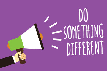 Word writing text Do Something Different. Business concept for be unique Think outside of the box Have some fun Sound speaker alarm hand hot issue public notice message announcement