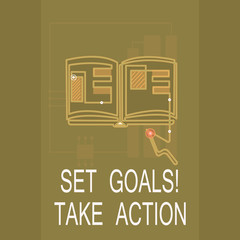 Conceptual hand writing showing Set Goals Take Action. Business photo text Act on a specific and clearly laid out plans.