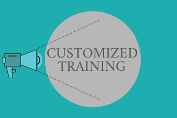 Conceptual hand writing showing Customized Training. Business photo text Designed to Meet Special Requirements of Employers.