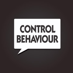 Text sign showing Control Behaviour. Conceptual photo Exercise of influence and authority over human conduct.