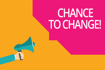 Conceptual hand writing showing Chance To Change. Business photo text The opportunity for transformation New Business Ideas.