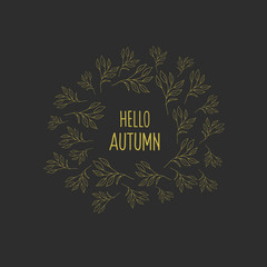 Autumn frame with gold flowers on black background. Vector illustration in the doodle style. Inscription hello autumn