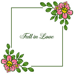 Style unique pink flower frame, for decoration of greeting card fall in love. Vector