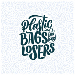 Eco bag print for cloth design. Retail advertising. Lettering quote for environment concept. Organic design template. Typography illustration.