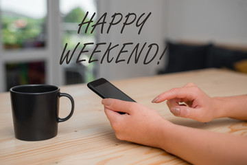 Conceptual hand writing showing Happy Weekend. Concept meaning something nice has happened or they...