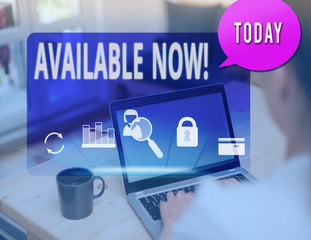 Text sign showing Available Now. Business photo text you can find it obtain or operable at this...