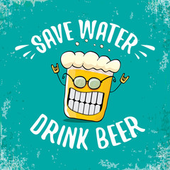 Save water drink beer vector concept illustration. vector funky beer character with funny slogan for print on tee or poster. International beer day label