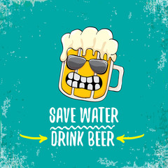 Save water drink beer vector concept illustration. vector funky beer character with funny slogan for print on tee or poster. International beer day label