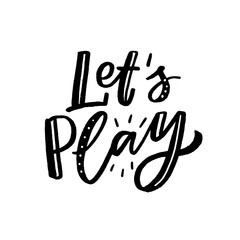 Hand drawn lettering let's play for print, textile, decor, card poster, invite. Baby print for kids party.