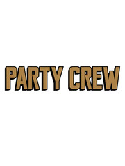 party crew team feiern spaß alkohol saufen trinken betrunken text logo design cool freunde ausgehen shirt wochenende