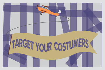 Writing note showing Target Your Costumers. Business photo showcasing Specific Range and Interest Potential Users and Buyers.
