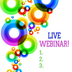 Word writing text Live Webinar. Business photo showcasing presentation lecture or seminar transmitted over Web Vibrant Multicolored Circles Disks of Different Sizes Overlapping Isolated