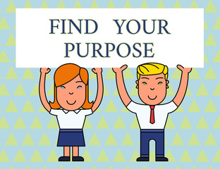 Naklejka premium Text sign showing Find Your Purpose question. Business photo text reason for something is done or for which exists Two Smiling People Holding Big Blank Poster Board Overhead with Both Hands