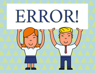 Text sign showing Error. Business photo text state or condition of being wrong in conduct judgement or program Two Smiling People Holding Big Blank Poster Board Overhead with Both Hands
