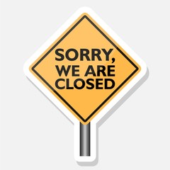Sorry we're closed road sign sticker