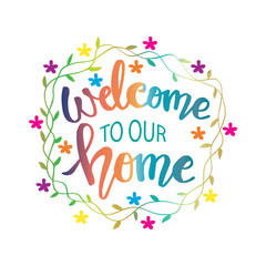Welcome to our home. Hand drawn calligraphy quote. 