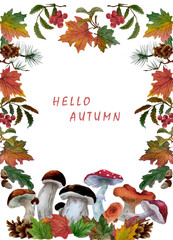 Watercolor illustration with a decorative frame with autumn leaves, mushrooms and pine cones. There is a place for text. Can be used as  greeting postcards, prints, textile design, packaging design