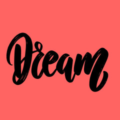 Dream. Lettering phrase for postcard, banner, flyer.