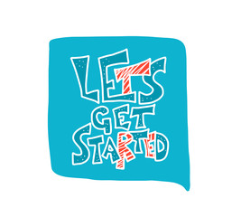 Lets get started quote. Vector poster text.