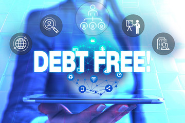 Conceptual hand writing showing Debt Free. Concept meaning does not owning any money or things to...