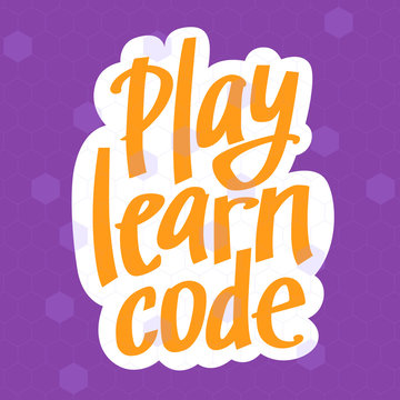 A vector image with a lettering play learn code. A freehand text with the purple background for children coding school.