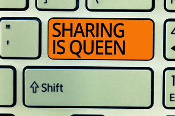 Writing note showing Sharing Is Queen. Business photo showcasing giving others information or belongs is great quality.