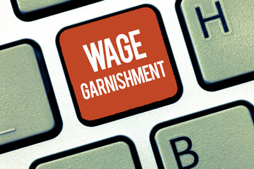 Text sign showing Wage Garnishment. Conceptual photo Deducting money from compensation ordered by...
