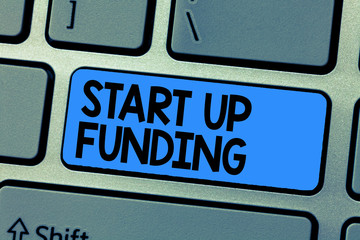 Text sign showing Start Up Funding. Conceptual photo begin to invest money in newly created company or campaign.