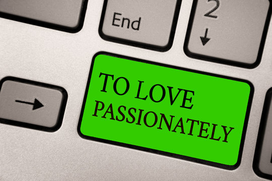 Writing note showing To Love Passionately. Business photo showcasing Strong feeling for someone or something else Affection Silver grey computer keyboard green button with black letters