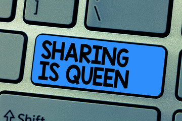 Text sign showing Sharing Is Queen. Conceptual photo giving others information or belongs is great quality.