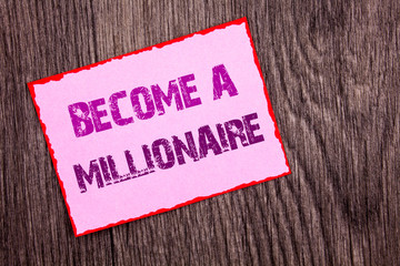 Handwriting Announcement text showing Become A Millionaire. Conceptual photo Ambition To Become Wealthy Earn Fortune Fortunate written Pink Sticky Note Paper the wooden background.
