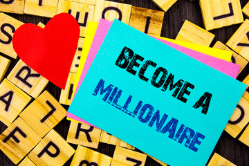 Handwritten text showing Become A Millionaire. Conceptual photo Ambition To Become Wealthy Earn Fortune Fortunate written colorful sticky note the letter background Love Heart for Loving