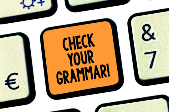 Conceptual Hand Writing Showing Check Your Grammar. Business Photo Text Contextual Spelling Correction Punctuation Proofreading Keyboard Key Intention To Create Computer Message Idea