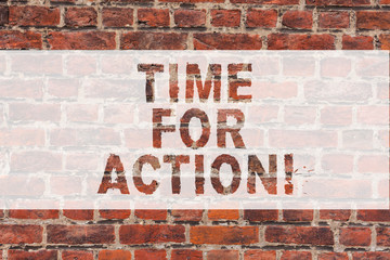 Fototapeta premium Handwriting text writing Time For Action. Concept meaning Getting ready to start doing encouragement Go fast Brick Wall art like Graffiti motivational call written on the wall