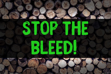 Conceptual hand writing showing Stop The Bleed. Business photo showcasing Medical treatment for...