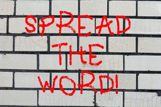 Conceptual hand writing showing Spread The Word. Business photo text Communicate the news to everybody Make something popular Brick Wall art like Graffiti motivational call written on the wall