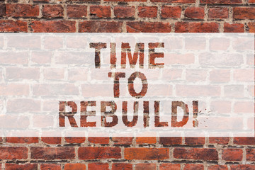 Handwriting text writing Time To Rebuild. Concept meaning Right moment to renovate spaces or...