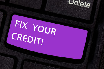 Text sign showing Fix Your Credit. Conceptual photo Keep balances low on credit cards and other...