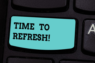 Handwriting text Time To Refresh. Concept meaning Right moment to renovate spaces or strategies to innovate Keyboard key Intention to create computer message pressing keypad idea