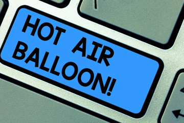 Writing note showing Hot Air Balloon. Business photo showcasing Have a ride in the inside a basket flight roanalysistic trip Keyboard key Intention to create computer message pressing keypad idea