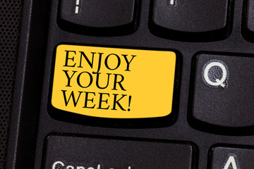 Word writing text Enjoy Your Week. Business concept for Best wishes for the start of weekdays have great days Keyboard key Intention to create computer message pressing keypad idea