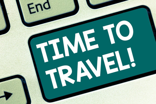 Handwriting text writing Time To Travel. Concept meaning Moving or going from one place to another on vacation Keyboard key Intention to create computer message pressing keypad idea