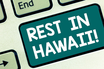 Handwriting text writing Rest In Hawaii. Concept meaning Have a relaxing time enjoying beautiful beaches and summer Keyboard key Intention to create computer message pressing keypad idea