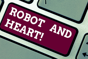 Writing note showing Robot And Heart. Business photo showcasing Sensitivity and care behind the machine technology Keyboard key Intention to create computer message pressing keypad idea