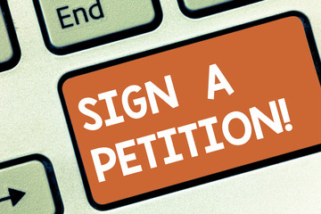 Conceptual hand writing showing Sign A Petition. Business photo showcasing Support a cause by...