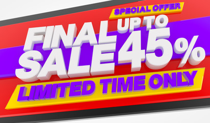 FINAL SALE UP TO 45 % LIMITED TIME ONLY SPECIAL OFFER 3d illustration