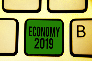 Word writing text Economy 2019. Business concept for State of wealth and resources of a country in...