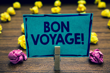 Text sign showing Bon Voyage. Conceptual photo used express good wishes to someone about set off on...