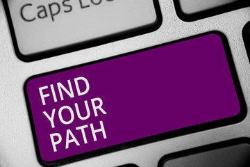 Word writing text Find Your Path. Business concept for Search for a way to success Motivation...